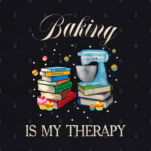 Baking Is My Therapy by adalynncpowell